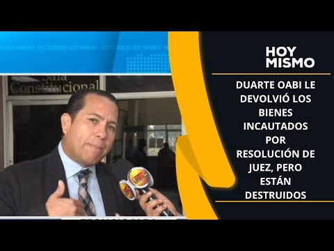 Duarte OABI le devolvió los bienes incautados por resolución de juez, pero están destruidos