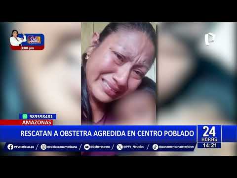 24 Horas | Agreden con plastas de ortiga a obstetra en Amazonas