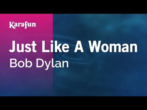 Just Like a Woman - Bob Dylan | Karaoke Version | KaraFun