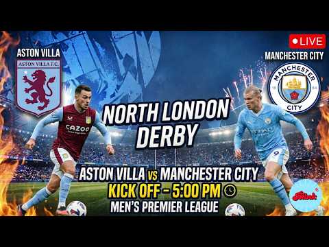 Aston Villa vs Manchester <strong>City</strong> LIVE | Premier League 2026/27 | AVFC vs Man <strong>City</strong>