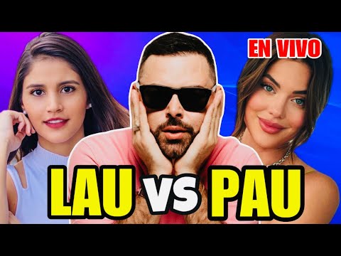 LAURA ORTEGA vs PAU CHAVARRIA  EN VIVO  por FER FAERRON ?!