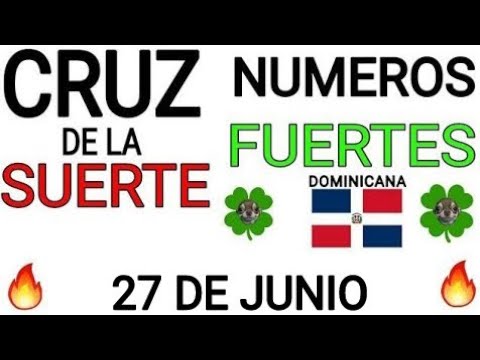 Cruz de la suerte y numeros ganadores para hoy 27 de Junio para República Dominicana
