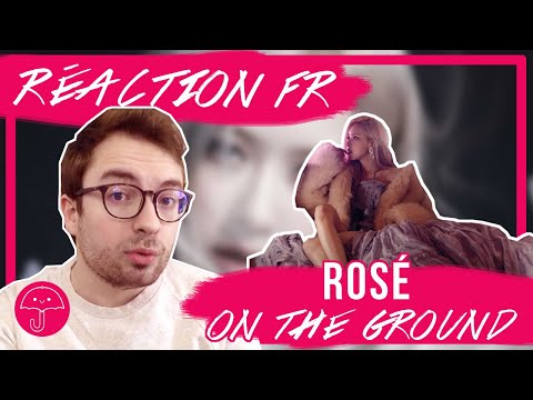 Vidéo "On The Ground" de ROSÉ / KPOP RÉACTION FR
