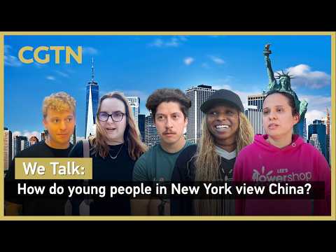 We Talk: How do young people in New York view China?