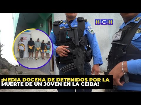 ¡Media docena de detenidos por la muerte de un joven en La Ceiba!