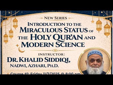 [Course #4] Qur’an & Modern Science: The Miraculous Stories of the Qur’an] Dr. Khalid Siddiqi