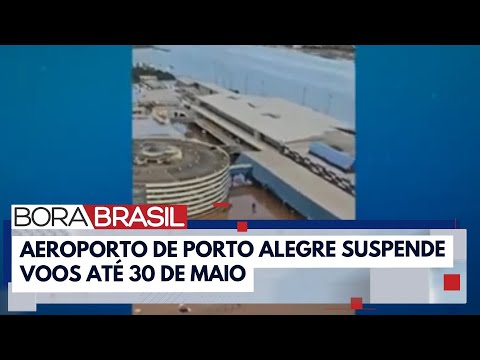 Aeroporto de Porto Alegre ficará fechado até 30 de maio | Bora Brasil