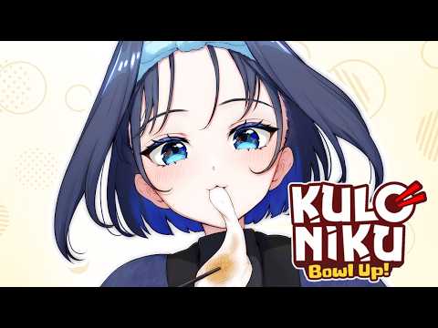 【KuloNiku: Bowl Up!】Yum Time