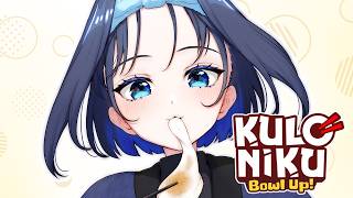 【KuloNiku: Bowl Up!】Yum Time