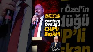"Ben Yürüyen Parayım Aşkım!" 😱 Özgür Özel'in Övdüğü CHP'li Başkan!