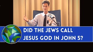 Did the Jews Call Jesus God in John Chapter 5? - by Bill Schlegel