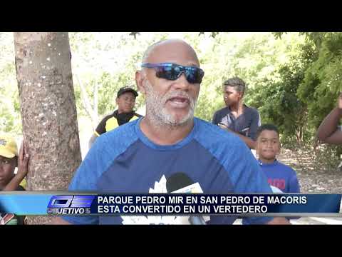 Parque Pedro Mir en San Pedro de Macorís esta convertido en vertedero | Objetivo 5