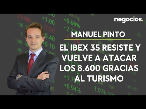 Manuel Pinto (XTB): El Ibex 35 resiste y vuelve a atacar los 8.600 gracias al turismo