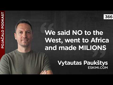 Vytautas Paukštys: We said NO to the West, went to Africa and made MILIONS