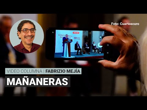 Mañaneras, por Fabrizio Mejía | Video columna