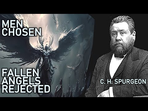 Men Chosen - Fallen Angels Rejected - Charles Spurgeon Sermon