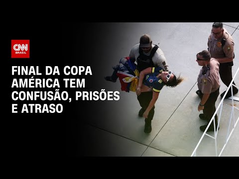 ​Final da Copa América tem confusão, prisões e atraso | CNN NOVO DIA