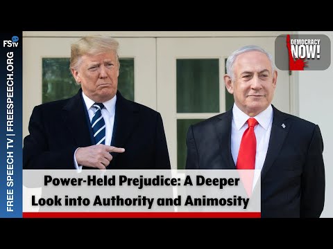 Democracy Now! |  Power-Held Prejudice: A Deeper Look into Authority and Animosity