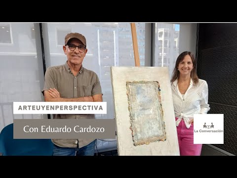 #ArteUyEnPerspectiva Eduardo Cardozo en La Conversación