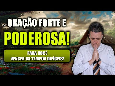 (()) ORAÇÃO FORTE E PODEROSA PARA VOCÊ VENCER OS TEMPOS DIFÍCEIS!