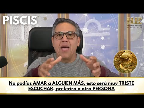 PISCIS; No podías AMAR a ALGUIEN MÁS, esto será muy TRISTE ESCUCHAR, preferirá a otra PERSONA