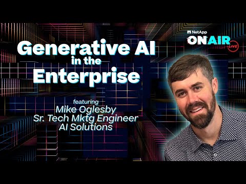 Generative AI in the Enterprise | NetApp ONAIR