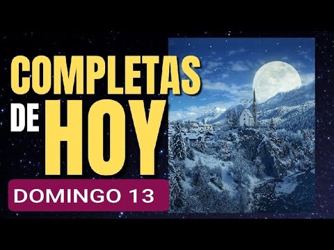 COMPLETAS.  DOMINGO.  ORACIÓN DE LA NOCHE.  LITURGIA DE LAS HORAS