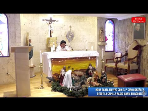 Hora santa en vivo con el P. Ciro González - 18 de diciembre de 2023