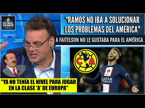 TODOS CONTRA FAITELSON por el interés del América en Sergio Ramos | Futbol Picante