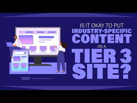 Is It Okay To Put Industry Specific Content On A Tier 3 Site?