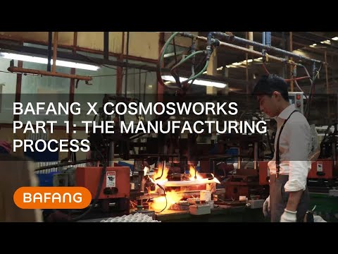 Bafang X Cosmosworks | Part 1: The manufacturing process