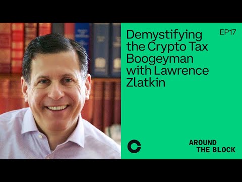 Around The Block Ep 17 – Demystifying the Crypto Tax Boogeyman with Lawrence Zlatkin