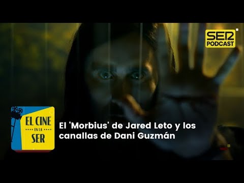 El Cine en la SER | El vampiro de Jared Leto y los canallas de Dani Guzmán