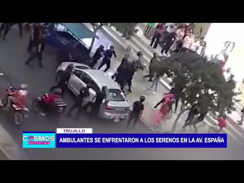 Trujillo: Ambulantes se enfrentaron a los serenos en la av. España