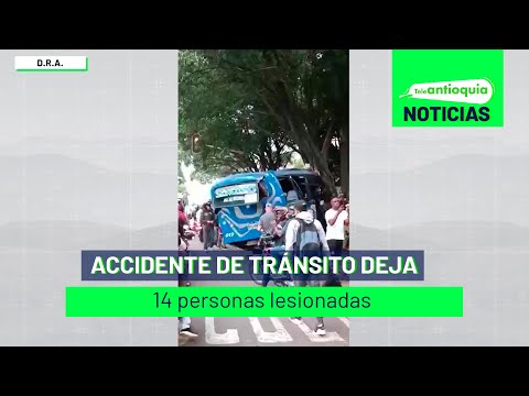 Accidente de tránsito deja 14 personas lesionadas - Teleantioquia Noticias
