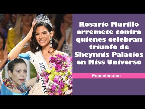 Rosario Murillo arremete contra quienes celebran triunfo de Sheynnis Palacios en Miss Universo