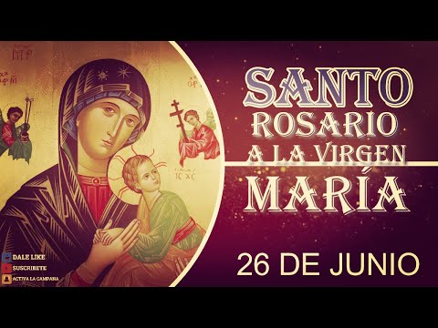 SANTO ROSARIO A LA VIRGEN MARÍA 26 de junio