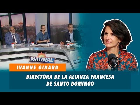 Ivanne Girard, Directora de la Alianza Francesa de Santo Domingo | Matinal