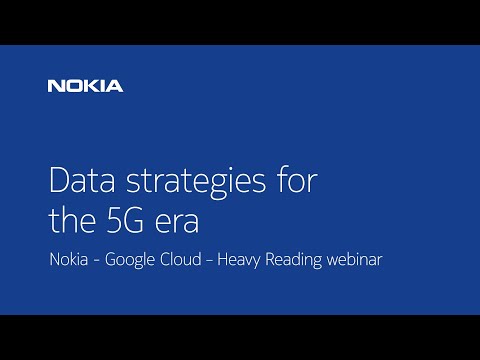 Data strategies for the 5G era I Nokia - Google Cloud - Heavy Reading webinar