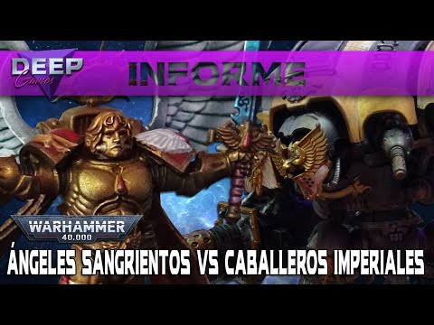 ÁNGELES SANGRIENTOS vs CABALLEROS IMPERIALES | Informe de Batalla Warhammer 40.000