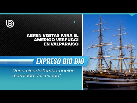 Abren visitas para el Amerigo Vespucci en Valparaíso, la denominada embarcación más linda del mundo