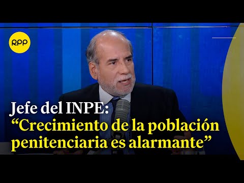 Jefe del INPE detalla la situación penitenciaria actual del Perú