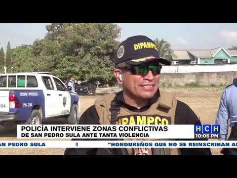 Policía interviene zonas conflictivas de San Pedro Sula ante tanta violencia