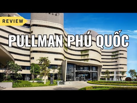 (22) Review Pullman Phú Quốc