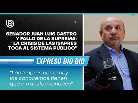 Senador Juan Luis Castro y fallo de la Suprema: la crisis de las Isapres toca al sistema público