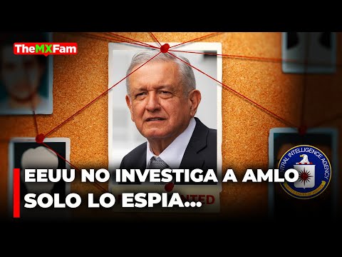 El Espionaje vs AMLO Prueba que hay Bases de la CIA en México? | TheMXFam