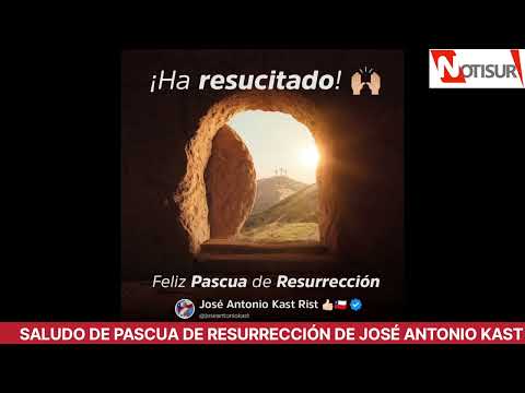 Saludo de pascua de resurrección de José Antonio Kast