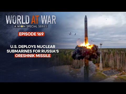 Russia's Oreshnik Sparks a Scare | U.S. Deploys Nuclear Submarines | World At War