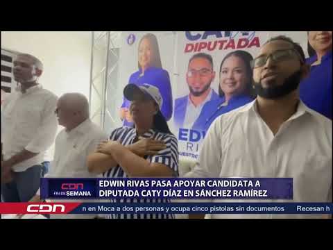 Edwin Rivas pasa apoyar candidata a diputada Caty Díaz en Sánchez Ramírez