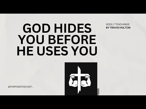 God Hides You Before He Uses You | Purpose Podcast